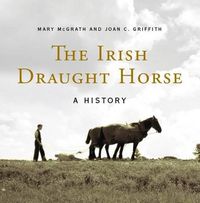 Cover image for The Irish Draught Horse: A History