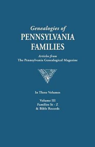 Cover image for Genealogies of Pennsylvania Families. a Consolidation of Articles from the Pennsylvania Genealogical Magazine. in Three Volumes. Volume III: Families