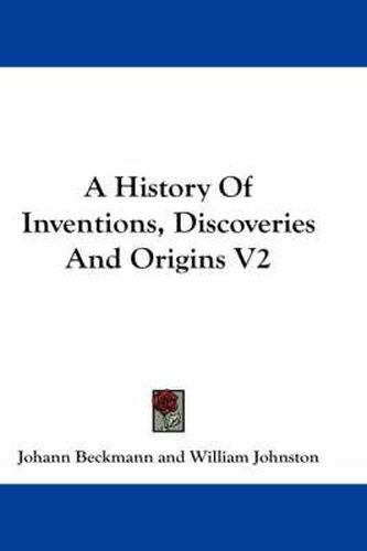 Cover image for A History of Inventions, Discoveries and Origins V2