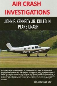 Cover image for AIR CRASH INVESTIGATIONS - John F. Kennedy Jr. killed in plane crash