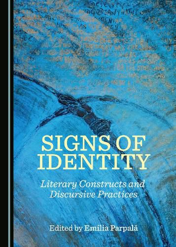 Cover image for Signs of Identity: Literary Constructs and Discursive Practices