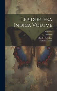 Cover image for Lepidoptera Indica Volume; Volume 5