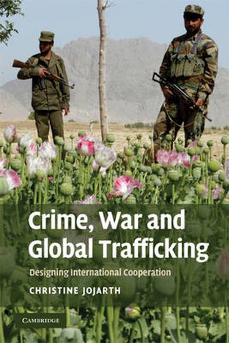 Cover image for Crime, War, and Global Trafficking: Designing International Cooperation