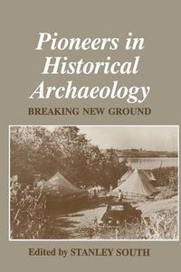 Cover image for Pioneers in Historical Archaeology: Breaking New Ground