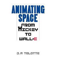 Cover image for Animating Space: From Mickey to WALL-E