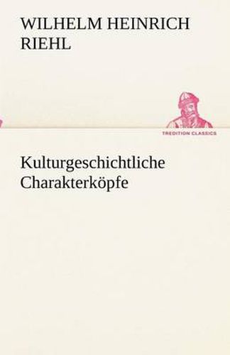 Cover image for Kulturgeschichtliche Charakterkoepfe