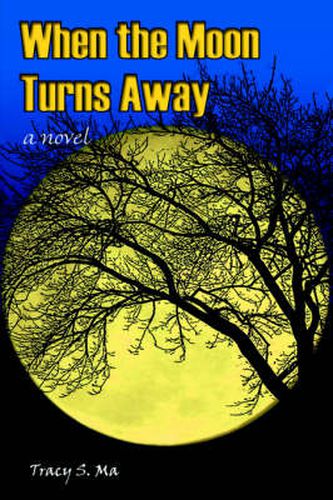 Cover image for When the Moon Turns Away: A Novel