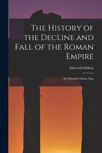 Cover image for The History of the Decline and Fall of the Roman Empire