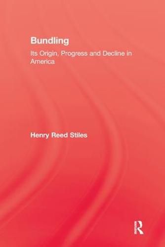 Cover image for History Of Bundling: Its Origin, Progress and Decline in America