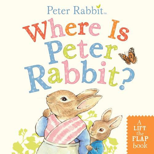 Cover image for Where Is Peter Rabbit?: A Lift-the-Flap Book