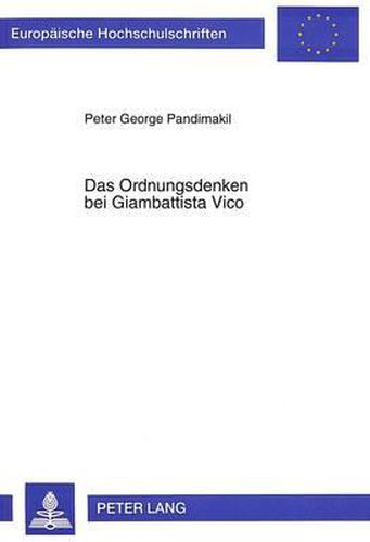 Cover image for Das Ordnungsdenken Bei Giambattista Vico: ALS Philosophische Anthropologie, Kulturentstehungstheorie, Soziale Ordnung Und Politische Ethik