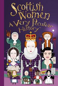 Cover image for Scottish Women, A Very Peculiar History