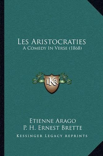 Les Aristocraties: A Comedy in Verse (1868)