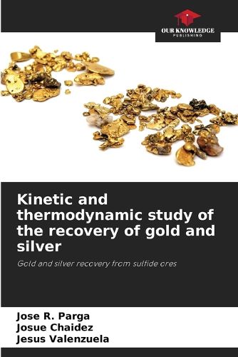 Cover image for Kinetic and thermodynamic study of the recovery of gold and silver