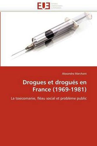 Cover image for Drogues Et Drogu S En France (1969-1981)