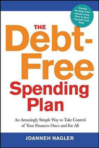 Cover image for The Debt-Free Spending Plan: An Amazingly Simple Way to Take Control of Your Finances Once and for All