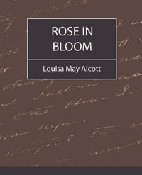 Cover image for Rose in Bloom - Louisa May Alcott