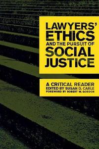 Cover image for Lawyers' Ethics and the Pursuit of Social Justice: A Critical Reader
