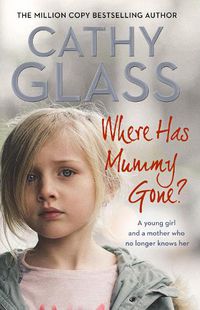Cover image for Where Has Mummy Gone?: A Young Girl and a Mother Who No Longer Knows Her