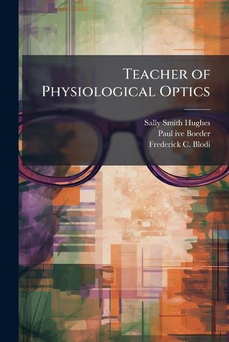 Cover image for Teacher of Physiological Optics: Oral History Transcript / 1989