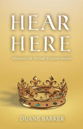 Cover image for Hear Here: Abundant Life Through Kingdom Identity