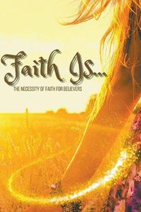 Cover image for Faith Is....