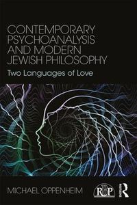 Cover image for Contemporary Psychoanalysis and Modern Jewish Philosophy: Two Languages of Love