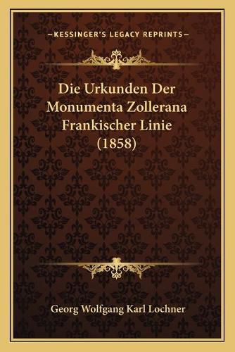 Die Urkunden Der Monumenta Zollerana Frankischer Linie (1858)