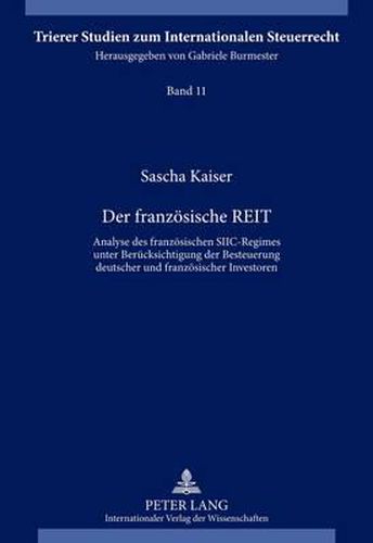 Cover image for Der Franzoesische Reit: Analyse Des Franzoesischen Siic-Regimes Unter Beruecksichtigung Der Besteuerung Deutscher Und Franzoesischer Investoren