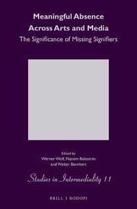 Cover image for Meaningful Absence Across Arts and Media: The Significance of Missing Signifiers