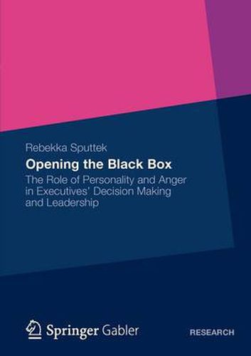 Cover image for Opening the Black Box: The Role of Personality and Anger in Executives' Decision Making and Leadership