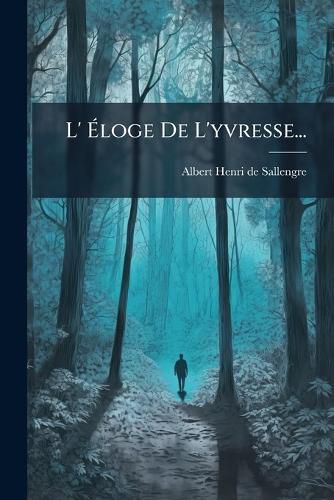 Cover image for L' Eloge De L'yvresse...