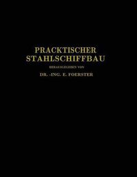 Cover image for Praktischer Stahlschiffbau: Ein Hilfsbuch Fur Werft, Reederei Und Lehrstatte