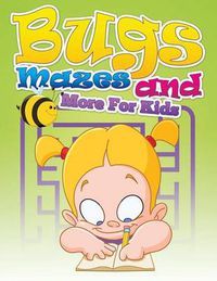 Cover image for Bugs, Mazes and More for Kids