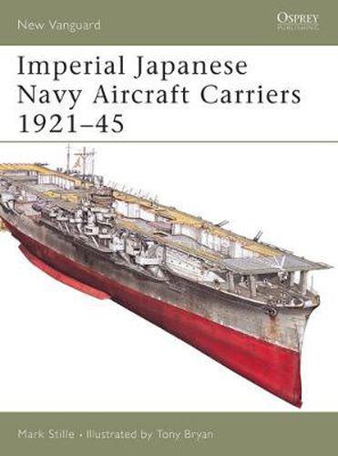 Cover image for Imperial Japanese Navy Aircraft Carriers 1921-45