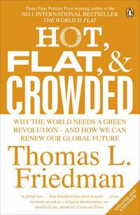 Cover image for Hot, Flat, and Crowded: Why The World Needs A Green Revolution - and How We Can Renew Our Global Future