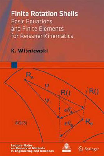 Cover image for Finite Rotation Shells: Basic Equations and Finite Elements for Reissner Kinematics