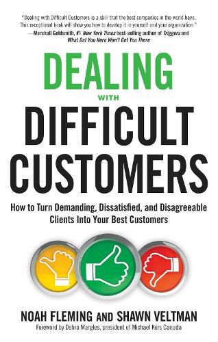 Cover image for Dealing with Difficult Customers: How to Turn Demanding, Dissatisfied, and Disagreeable Clients into Your Best Customers