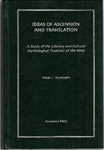 Cover image for Ideas of Ascension and Translation: a Study of the Literary and Cultural Mythological Tradition of the West