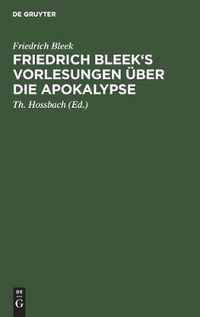 Cover image for Friedrich Bleek's Vorlesungen UEber Die Apokalypse