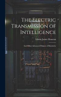 Cover image for The Electric Transmission of Intelligence