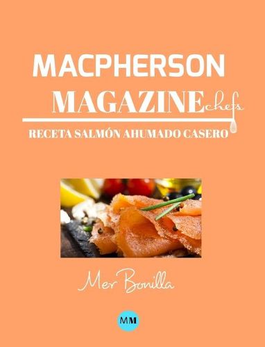 Macpherson Magazine Chef's - Receta Salmon ahumado casero