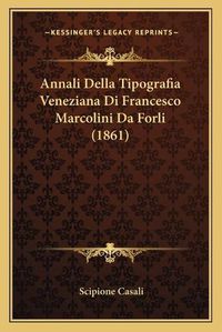 Cover image for Annali Della Tipografia Veneziana Di Francesco Marcolini Da Forli (1861)