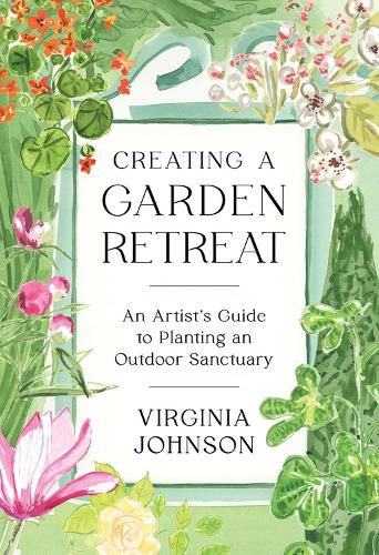Cover image for Creating a Garden Retreat: An Artist's Guide to Planting an Outdoor Sanctuary