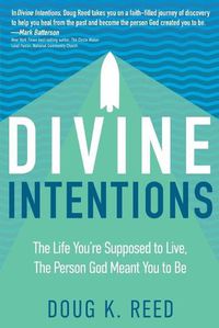 Cover image for Divine Intentions: The Life You're Supposed to Live, the Person God Meant You to Be