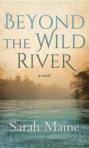 Beyond The Wild River: A Novel