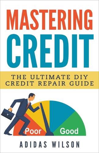 Cover image for Mastering Credit - The Ultimate DIY Credit Repair Guide