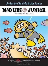 Cover image for Under the Sea Mad Libs Junior: World's Greatest Word Game
