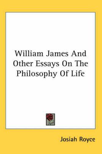 Cover image for William James and Other Essays on the Philosophy of Life