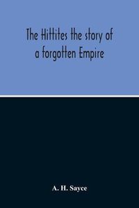 Cover image for The Hittites: The Story of a Forgotten Empire